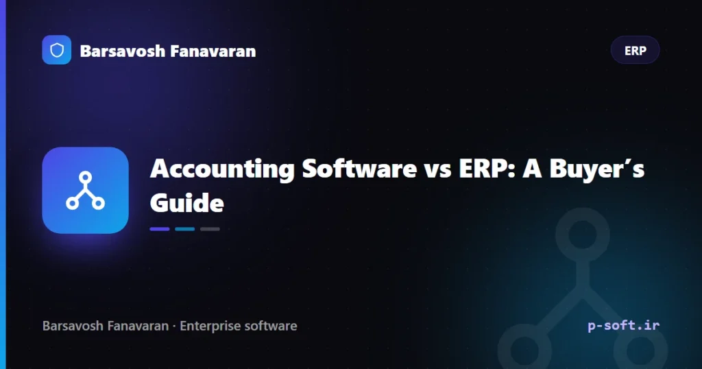 Accounting Software vs ERP: A Buyer’s Guide