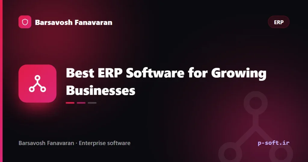 Best ERP Software for Growing Businesses: A Buyer’s Guide