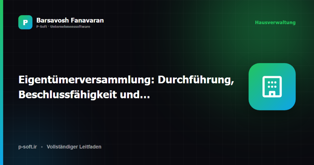 Eigentümerversammlung: Durchführung, Beschlussfähigkeit und rechtssichere Beschlüsse