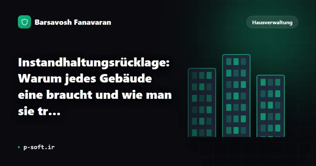 Instandhaltungsrücklage: Warum jedes Gebäude eine braucht und wie man sie transparent führt