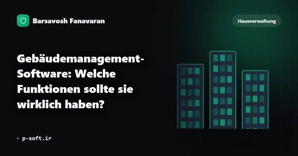Gebäudemanagement-Software: Welche Funktionen sollte sie wirklich haben?