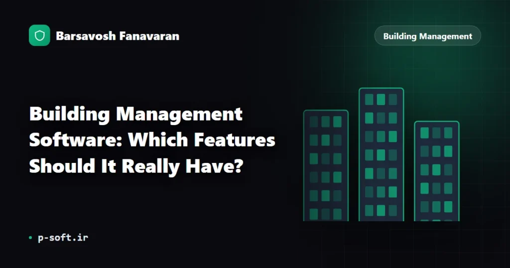 Building Management Software: Which Features Should It Really Have?
