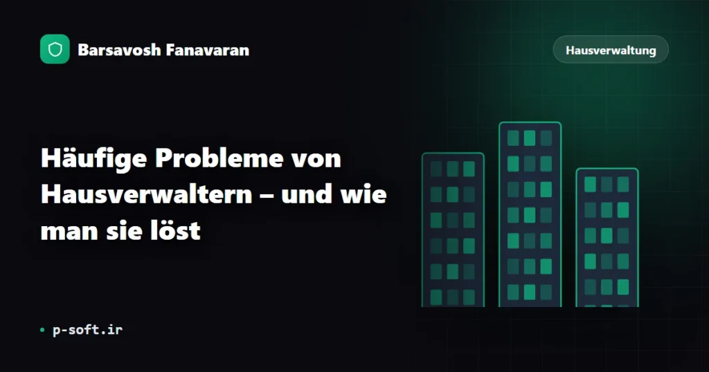 Häufige Probleme von Hausverwaltern – und wie man sie löst