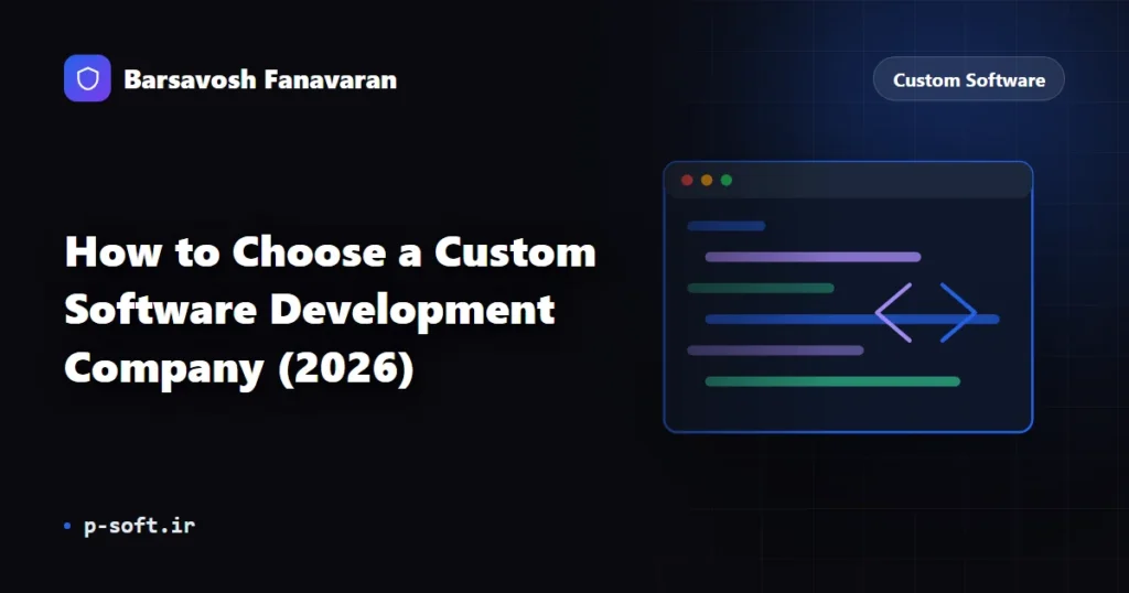 How to Choose a Custom Software Development Company (2026)