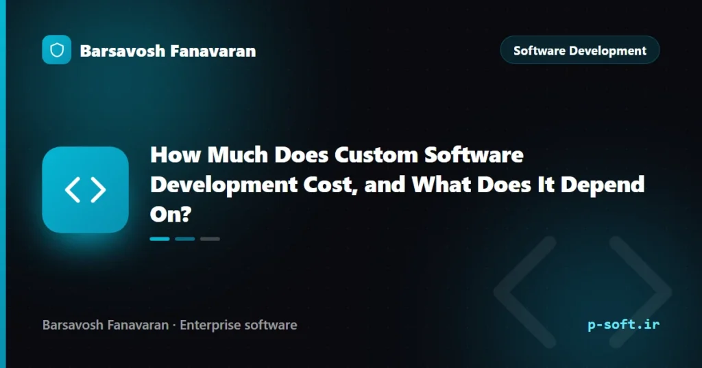 How Much Does Custom Software Development Cost, and What Does It Depend On?