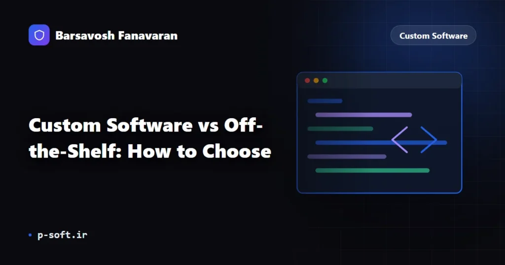 Custom Software vs Off-the-Shelf: How to Choose