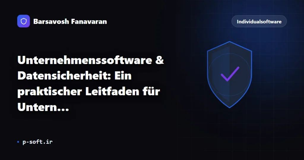 Unternehmenssoftware & Datensicherheit: Ein praktischer Leitfaden für Unternehmen