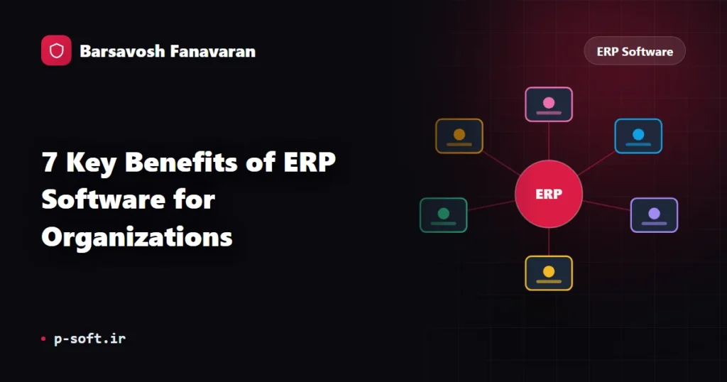 7 Key Benefits of ERP Software for Organizations