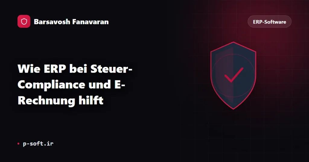 Wie ERP bei Steuer-Compliance und E-Rechnung hilft