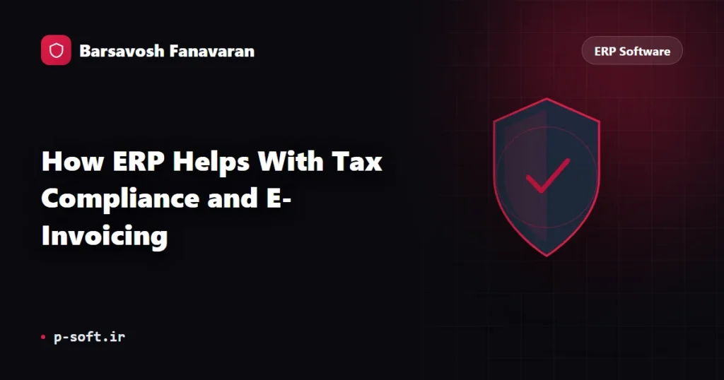 How ERP Helps With Tax Compliance and E-Invoicing