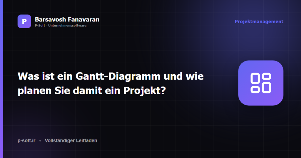Was ist ein Gantt-Diagramm und wie planen Sie damit ein Projekt?
