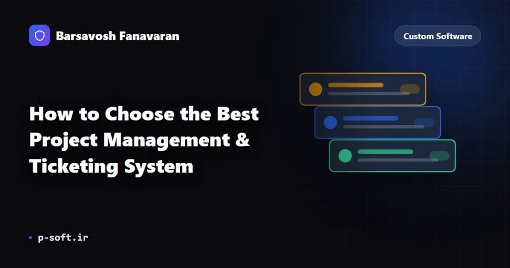 How to Choose the Best Project Management & Ticketing System