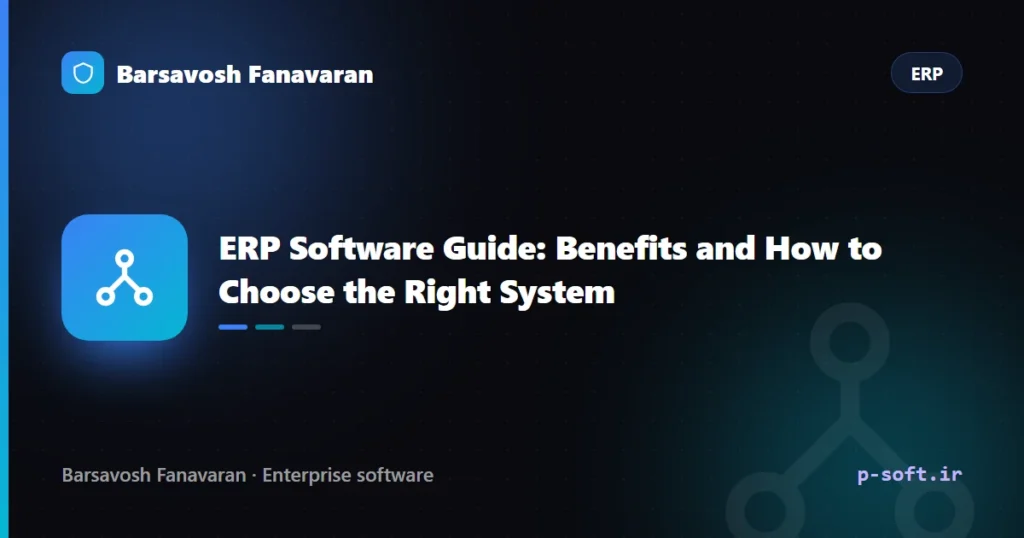 ERP Software Guide: Benefits and How to Choose the Right System