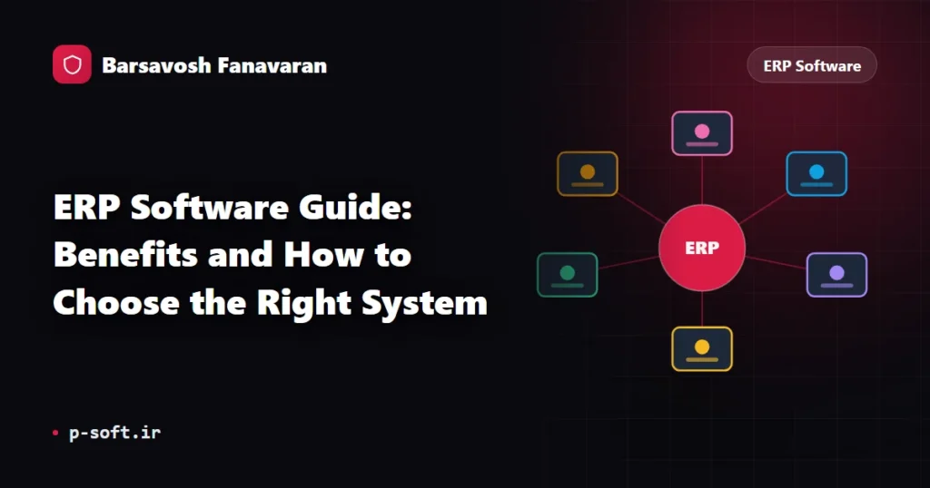 ERP Software Guide: Benefits and How to Choose the Right System