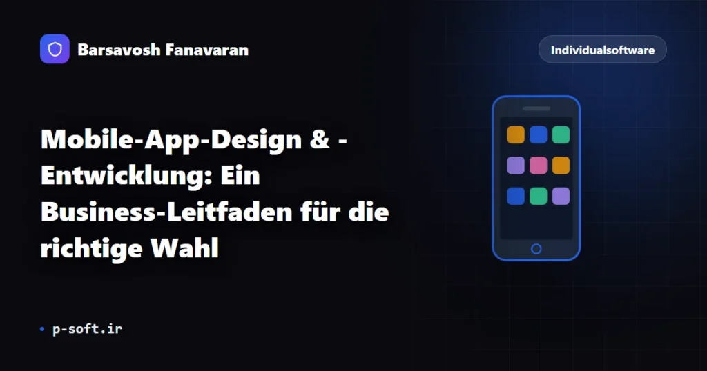 Mobile-App-Design & -Entwicklung: Ein Business-Leitfaden für die richtige Wahl