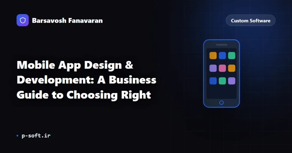 Mobile App Design & Development: A Business Guide to Choosing Right