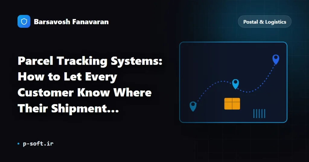 Parcel Tracking Systems: How to Let Every Customer Know Where Their Shipment Is