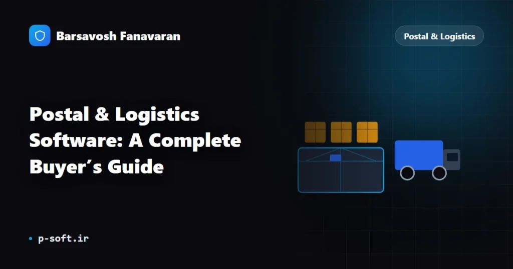 Postal & Logistics Software: A Complete Buyer’s Guide