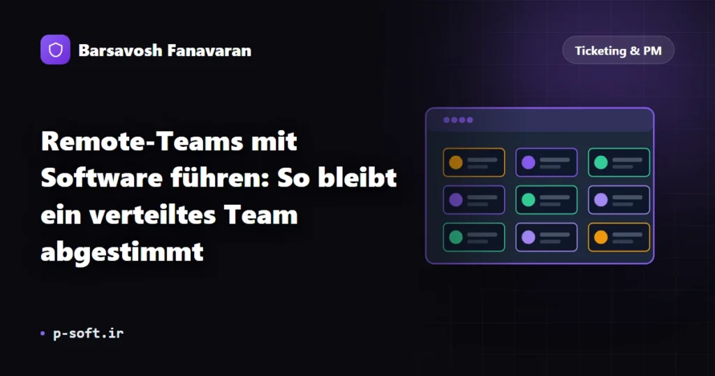 Remote-Teams mit Software führen: So bleibt ein verteiltes Team abgestimmt