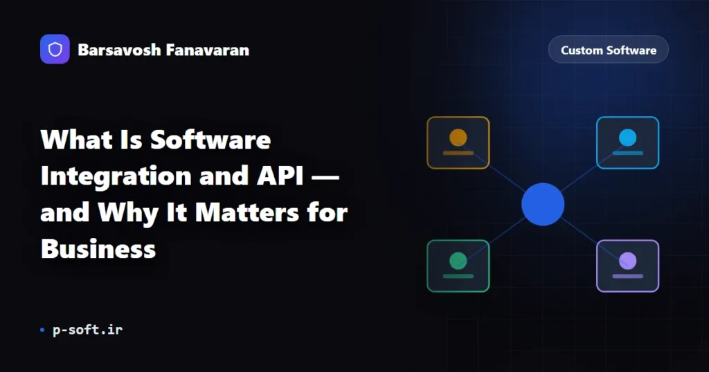 What Is Software Integration and API — and Why It Matters for Business