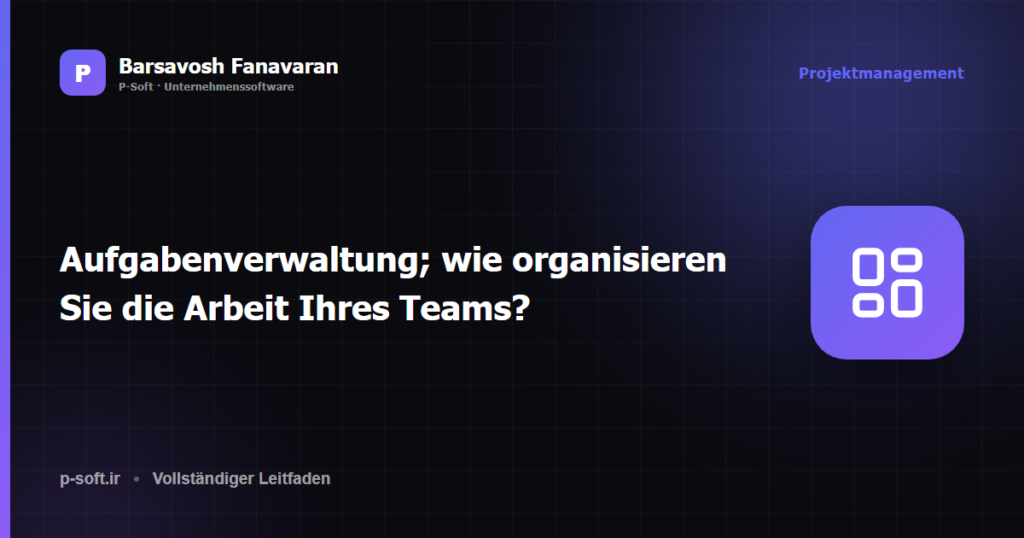 Aufgabenverwaltung; wie organisieren Sie die Arbeit Ihres Teams?