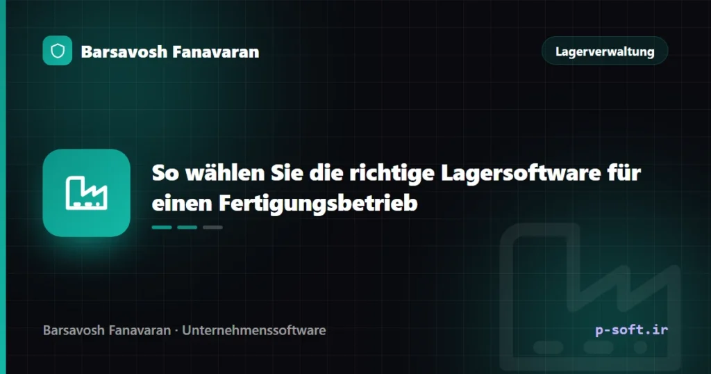 So wählen Sie die richtige Lagersoftware für einen Fertigungsbetrieb