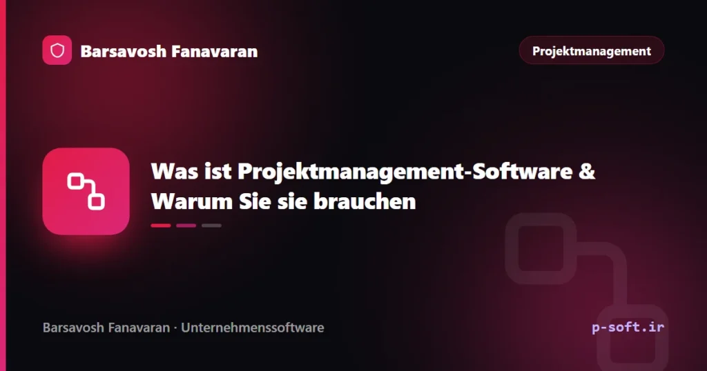 Was ist Projektmanagement-Software & Warum Sie sie brauchen