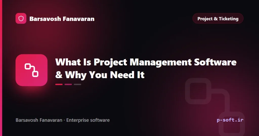 What Is Project Management Software & Why You Need It