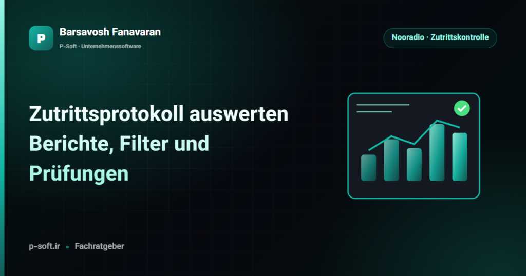 Zutrittsprotokoll auswerten: Berichte, Filter und Prüfungen — Ratgeber von Barsavosh Fanavaran
