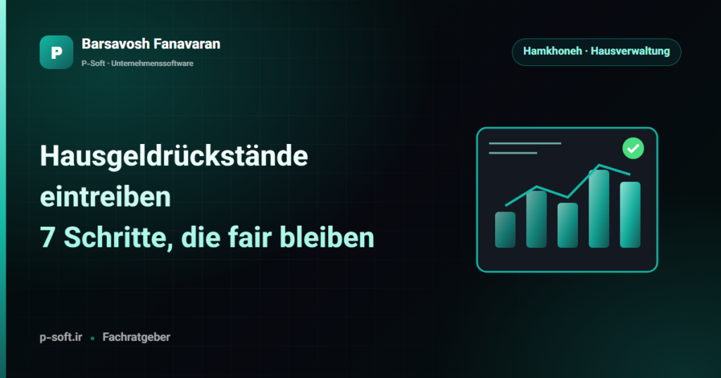 Hausgeldrückstände eintreiben: 7 Schritte, die fair bleiben — Ratgeber von Barsavosh Fanavaran