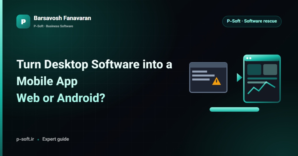Turn Desktop Software into a Mobile App: Web or Android? — Barsavosh Fanavaran guide