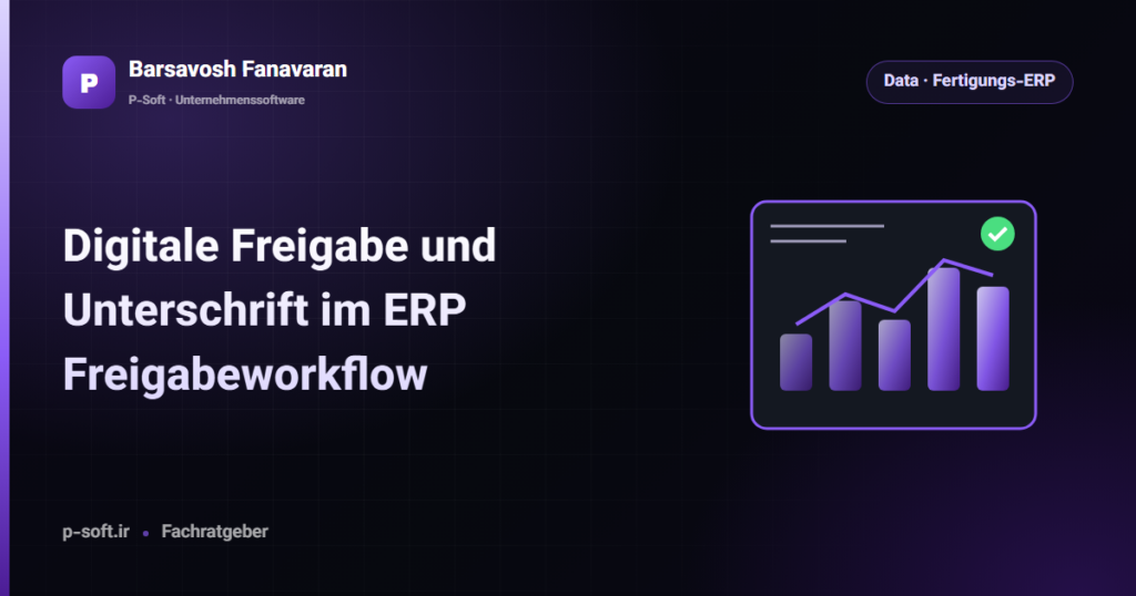 Digitale Freigabe und Unterschrift im ERP: Freigabeworkflow — Ratgeber von Barsavosh Fanavaran