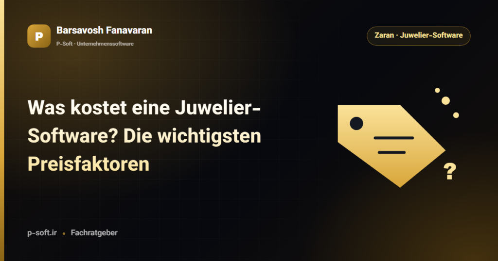 Was kostet eine Juwelier-Software? Die wichtigsten Preisfaktoren — Ratgeber von Barsavosh Fanavaran