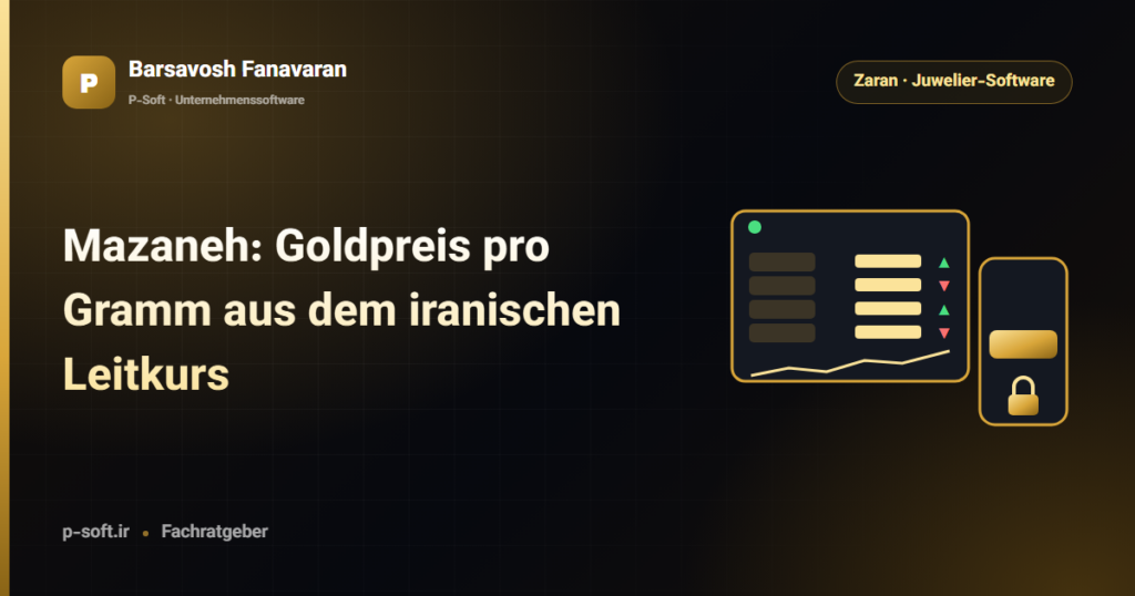 Mazaneh: Goldpreis pro Gramm aus dem iranischen Leitkurs — Ratgeber von Barsavosh Fanavaran