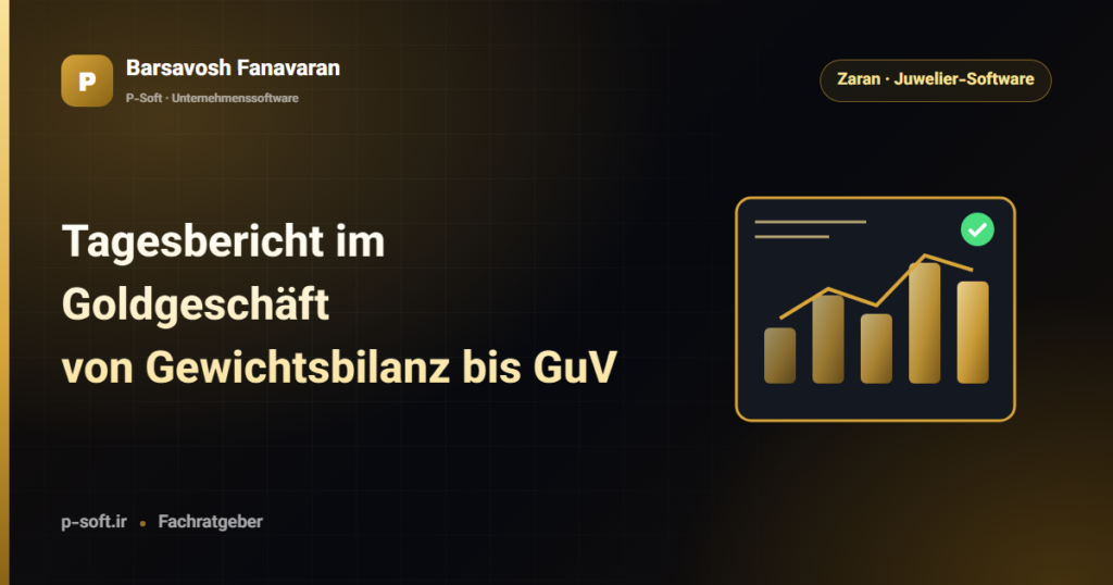 Tagesbericht im Goldgeschäft: von Gewichtsbilanz bis GuV — Ratgeber von Barsavosh Fanavaran