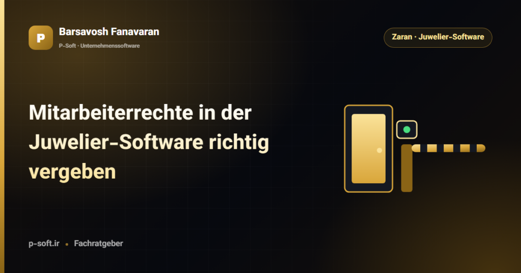 Mitarbeiterrechte in der Juwelier-Software richtig vergeben — Ratgeber von Barsavosh Fanavaran
