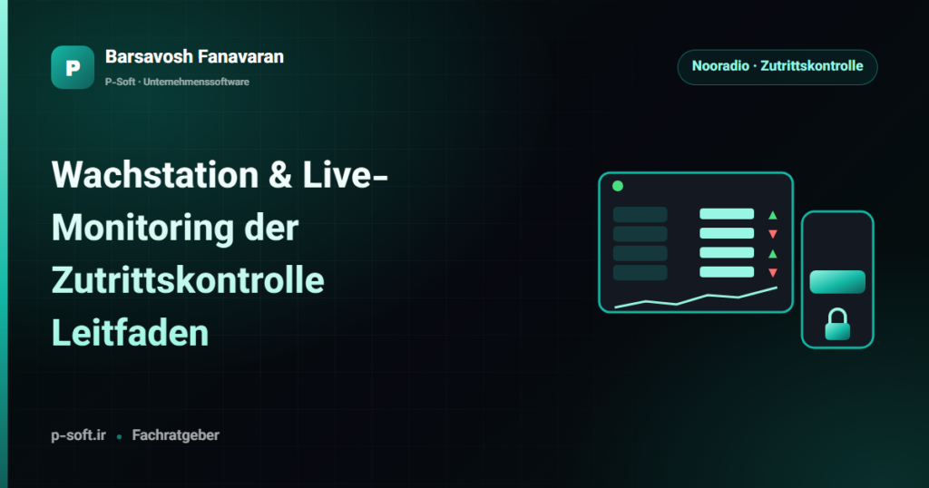 Wachstation & Live-Monitoring der Zutrittskontrolle: Leitfaden — Ratgeber von Barsavosh Fanavaran