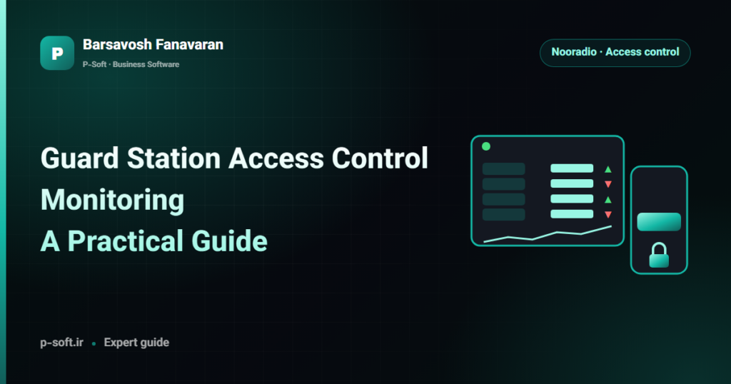 Guard Station Access Control Monitoring: A Practical Guide — Barsavosh Fanavaran guide