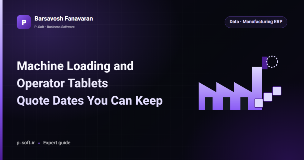 Machine Loading and Operator Tablets: Quote Dates You Can Keep — Barsavosh Fanavaran guide
