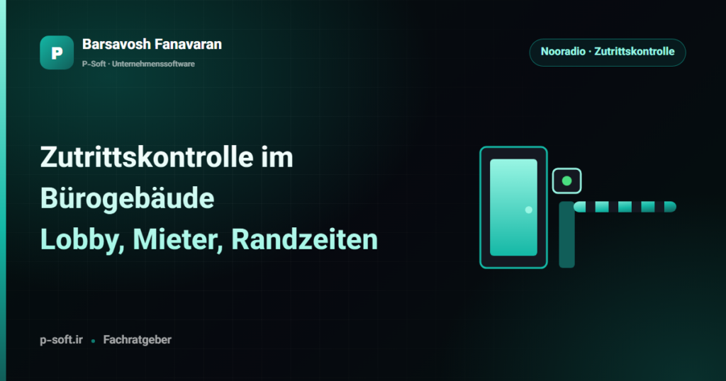 Zutrittskontrolle im Bürogebäude: Lobby, Mieter, Randzeiten — Ratgeber von Barsavosh Fanavaran