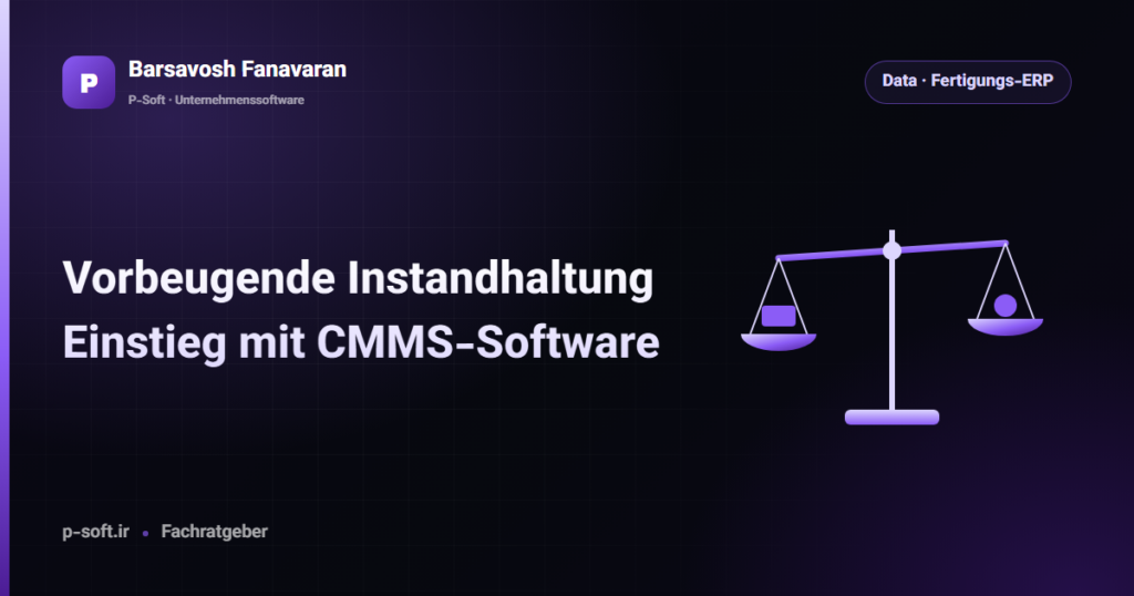 Vorbeugende Instandhaltung: Einstieg mit CMMS-Software — Ratgeber von Barsavosh Fanavaran