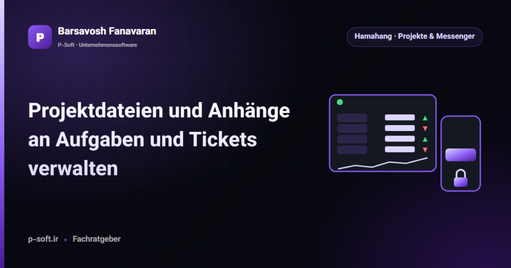 Projektdateien und Anhänge an Aufgaben und Tickets verwalten — Ratgeber von Barsavosh Fanavaran