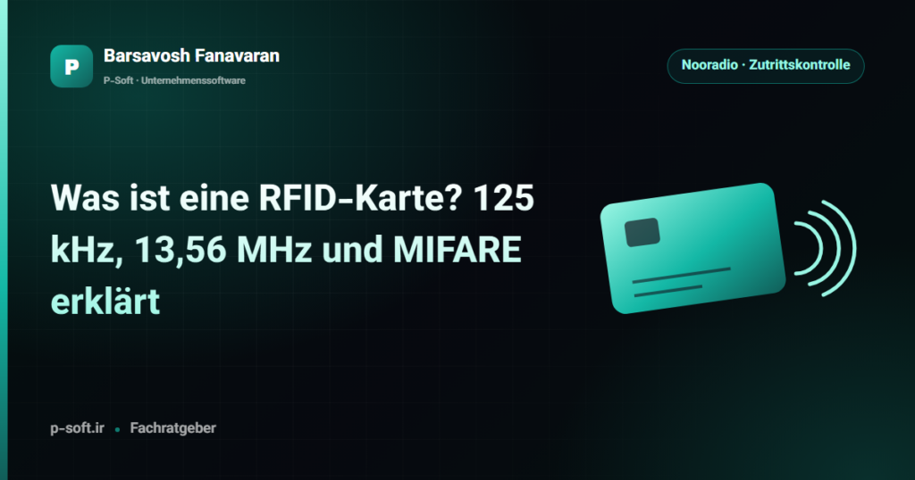 Was ist eine RFID-Karte? 125 kHz, 13,56 MHz und MIFARE erklärt — Ratgeber von Barsavosh Fanavaran