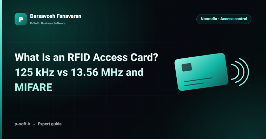 What Is an RFID Access Card? 125 kHz vs 13.56 MHz and MIFARE — Barsavosh Fanavaran guide