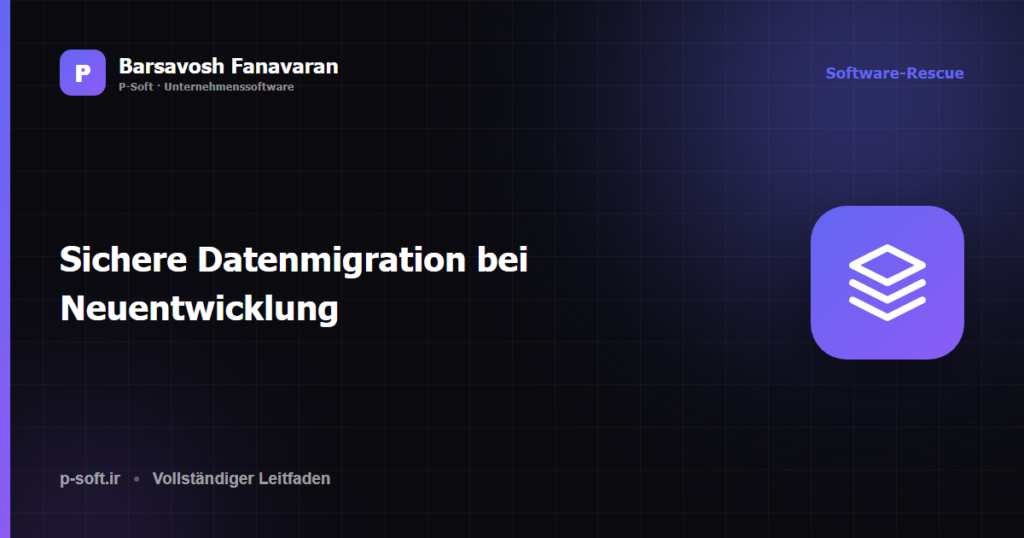 Sichere Datenmigration bei der Software-Neuentwicklung — Barsavosh Fanavaran