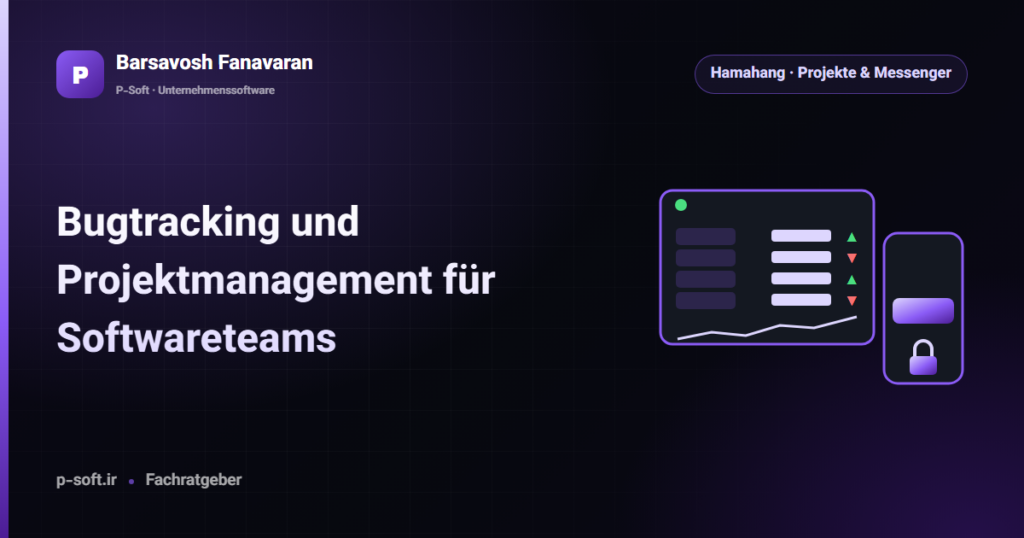 Bugtracking und Projektmanagement für Softwareteams — Ratgeber von Barsavosh Fanavaran