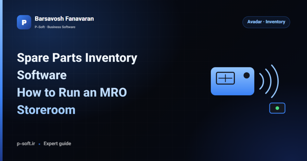 Spare Parts Inventory Software: How to Run an MRO Storeroom — Barsavosh Fanavaran guide