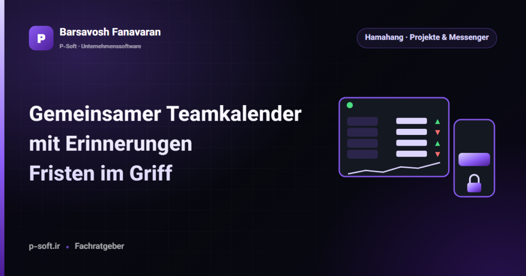 Gemeinsamer Teamkalender mit Erinnerungen: Fristen im Griff — Ratgeber von Barsavosh Fanavaran
