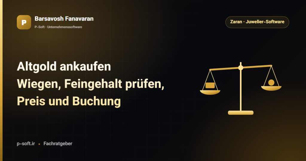 Altgold ankaufen: Wiegen, Feingehalt prüfen, Preis und Buchung — Ratgeber von Barsavosh Fanavaran