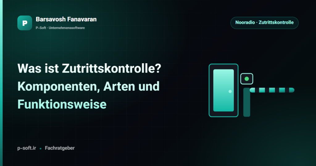 Was ist Zutrittskontrolle? Komponenten, Arten und Funktionsweise — Ratgeber von Barsavosh Fanavaran